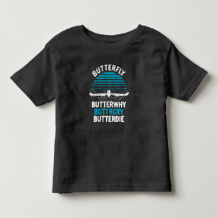 Swimming - Butterfly Butterwhy Toddler T-Shirt