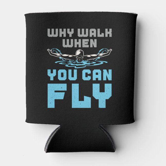 Swimming Butterfly Why Walk When You Can Fly Cooler (Front)