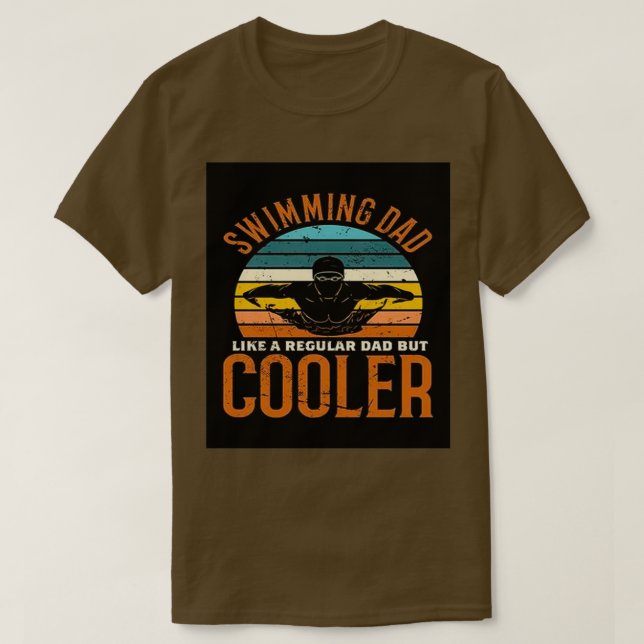 Swimming Dad Like A Regular Dad But Cooler T-Shirt (Design Front)