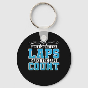 Swimming Don't Count The Laps Make The Laps Count Key Ring