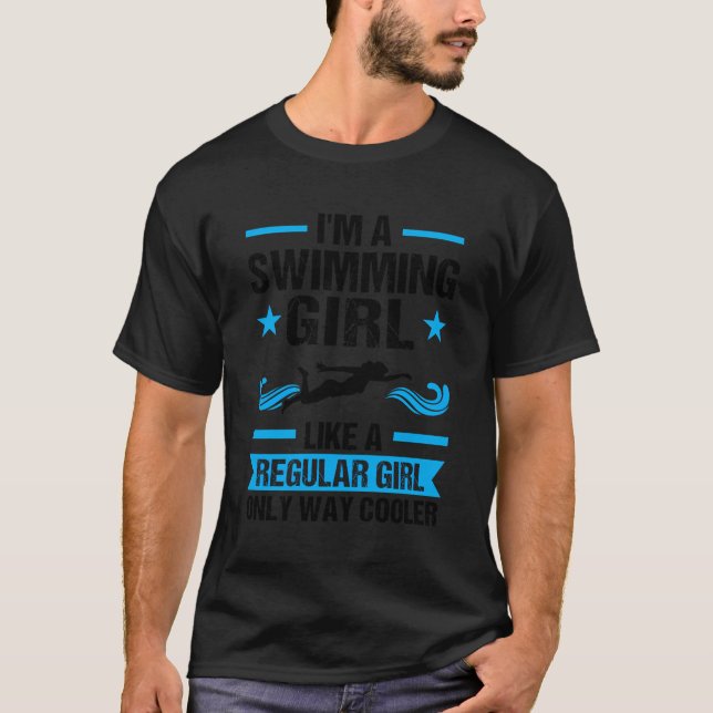 Swimming Girl Like A Regular Girl Only Way Cooler  T-Shirt (Front)