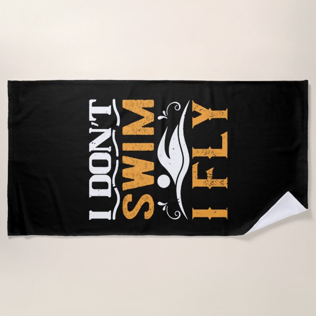 Swimming - I don't swim I fly Beach Towel (Front)