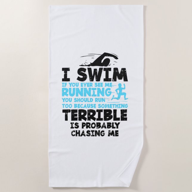 Swimming - I Swim  Beach Towel (Front)