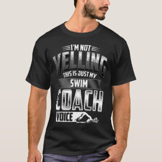 Swimming  Im Not Yelling Swim Coach Voice Funny Sw T-Shirt