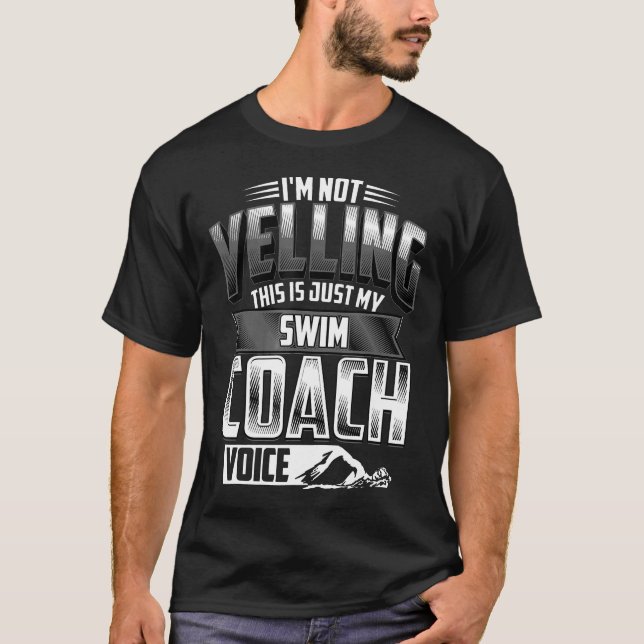Swimming  Im Not Yelling Swim Coach Voice Funny Sw T-Shirt (Front)