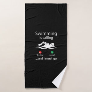 Swimming Is Calling Decline Accept & I Must Go Bath Towel