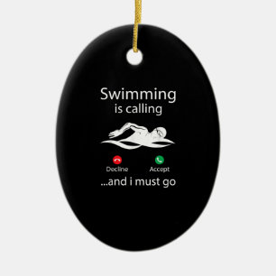 Swimming Is Calling Decline Accept & I Must Go Ceramic Ornament