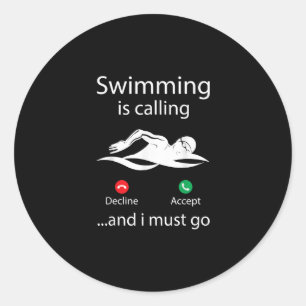 Swimming Is Calling Decline Accept & I Must Go Classic Round Sticker