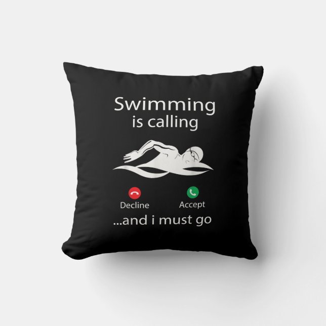 Swimming Is Calling Decline Accept & I Must Go Cushion (Front)