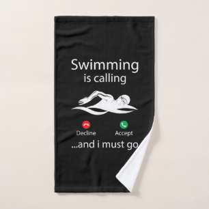 Swimming Is Calling Decline Accept & I Must Go Hand Towel