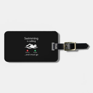 Swimming Is Calling Decline Accept & I Must Go Luggage Tag