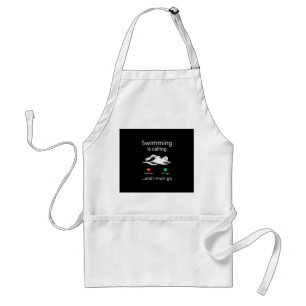 Swimming Is Calling Decline Accept & I Must Go Standard Apron