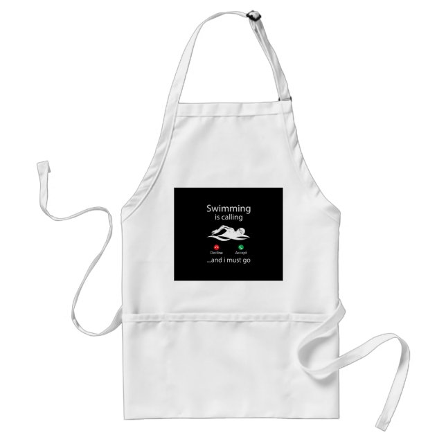 Swimming Is Calling Decline Accept & I Must Go Standard Apron (Front)
