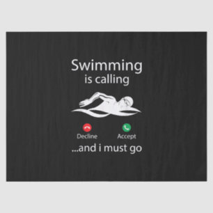 Swimming Is Calling Decline Accept & I Must Go Tissue Paper