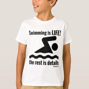 Swimming is LIFE! T-Shirt