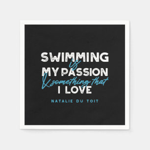 Swimming is my passion and something that I love Napkin