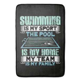 Swimming Is My Sport The Pool Is My Home Bath Mat