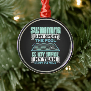 Swimming Is My Sport The Pool Is My Home Metal Ornament