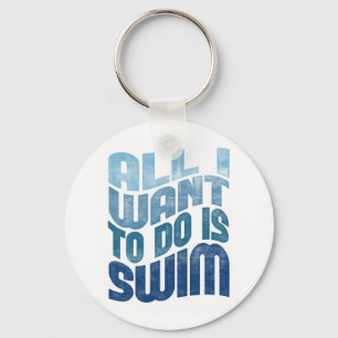 Swimming Keychain - All I Want To Do Is Swim