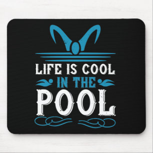 Swimming - Life is cool in the pool Mouse Pad