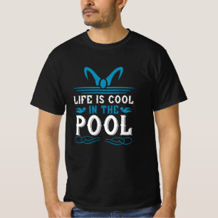 Swimming - Life is cool in the pool T-Shirt