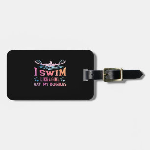 Swimming Lover - I Swim Like A Girl Luggage Tag