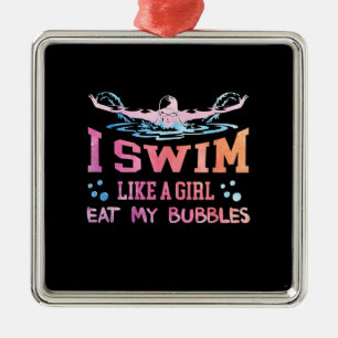 Swimming Lover - I Swim Like A Girl Metal Ornament