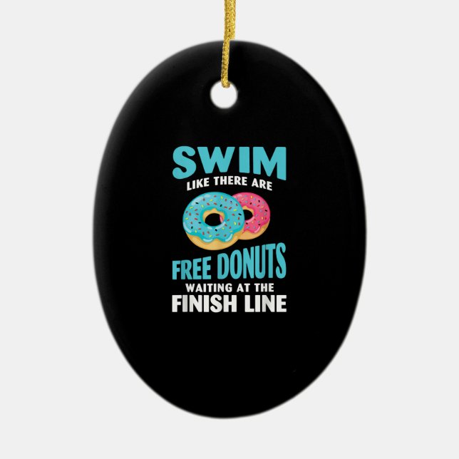 Swimming Lover - Swim Like Re Are Free Doughnuts Ceramic Ornament (Front)