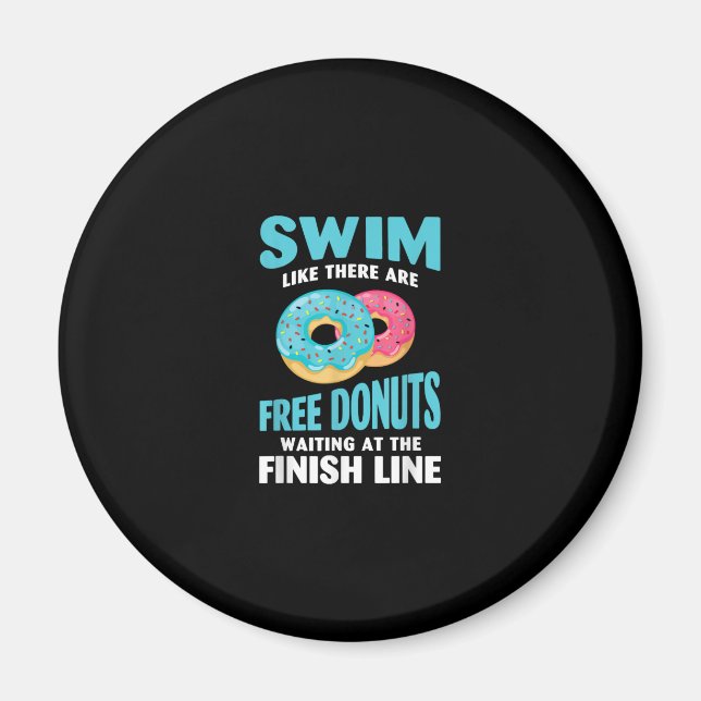 Swimming Lover - Swim Like Re Are Free Doughnuts Magnet (Front)