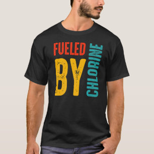 Swimming Lover Swimmer Fuelled By Chlorine Swim T-Shirt