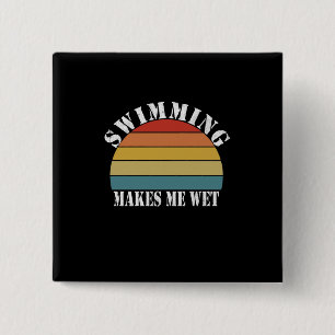 Swimming Makes Me Wet Swimming Lover 15 Cm Square Badge