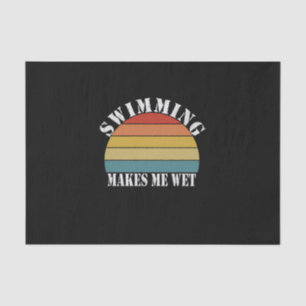 Swimming Makes Me Wet Swimming Lover Tissue Paper