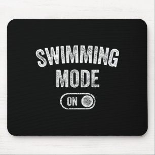 Swimming Mode On Funny Swimmer Gift Diver Coach  Mouse Pad