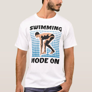 Swimming Mode on - Pool Lover T-Shirt