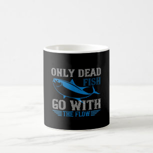 Swimming - Only dead fish go with flow Coffee Mug