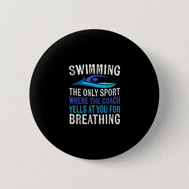 Swimming Only Sport Where  Coach Swimmer Gifts 6 Cm Round Badge (Front)