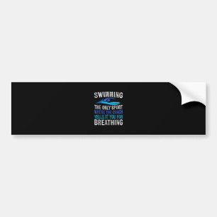 Swimming Only Sport Where Coach Swimmer Gifts Bumper Sticker