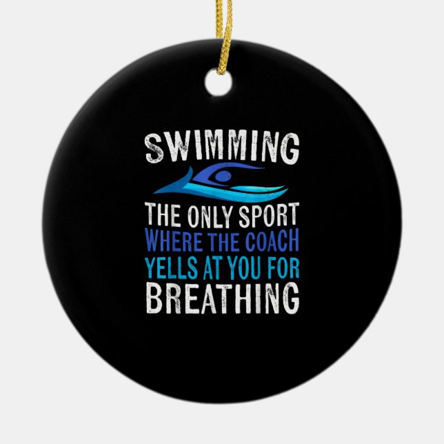 Swimming Only Sport Where  Coach Swimmer Gifts Ceramic Ornament (Front)