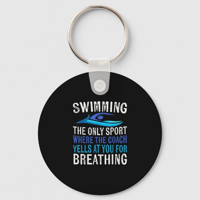 Swimming Only Sport Where  Coach Swimmer Gifts Key Ring (Front)