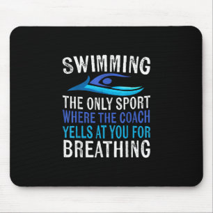Swimming Only Sport Where  Coach Swimmer Gifts Mouse Pad