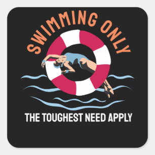 Swimming Only the Toughest Need Apply - Swimmer Square Sticker