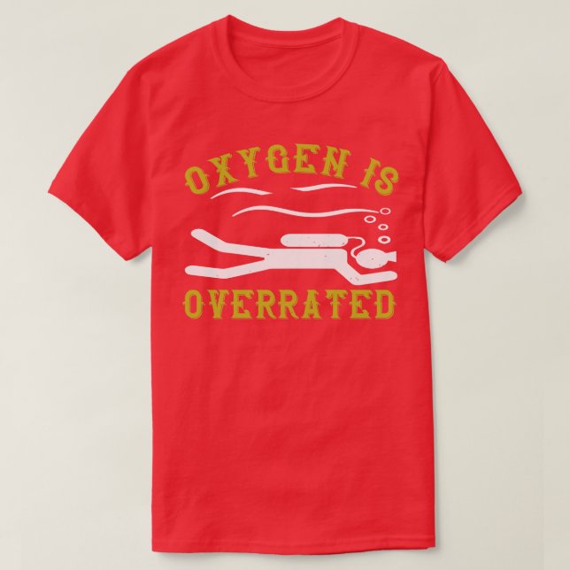 Swimming Oxygen is overrated T-Shirt (Design Front)