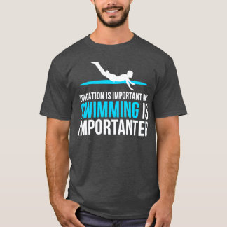 swimming quote funny swimming T-Shirt