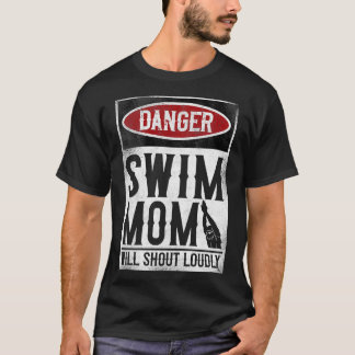 Swimming Swimmer DANGER Swim Mum T-Shirt