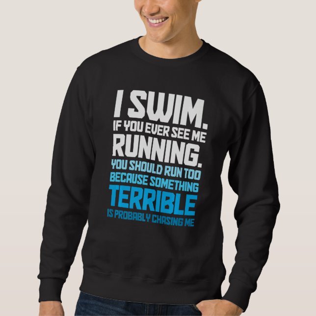 Swimming  Swimmer I Swim Sweatshirt (Front)
