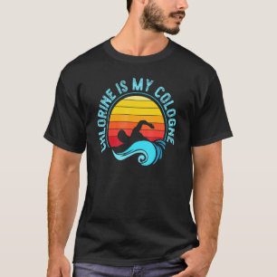 Swimming Swimmer Swim Chlorine Is My Cologne Retro T-Shirt
