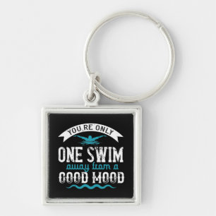 Swimming - You are only one swim away Key Ring