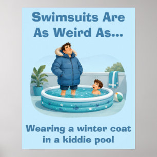 Swimsuits Are Weird Kiddie Pool Humour Poster