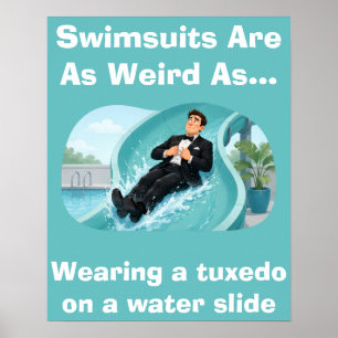 Swimsuits Are Weird Water Slide Humour Poster
