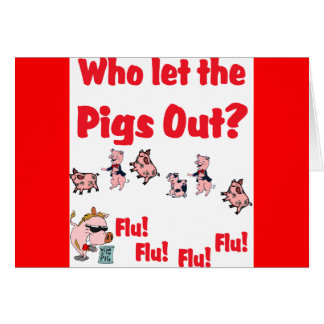 Swine Flu - Who let the PIGS OUT? Flu Flu Flu Flu